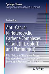 eBook (pdf) Anti-Cancer N-Heterocyclic Carbene Complexes of Gold(III), Gold(I) and Platinum(II) de Taotao Zou