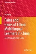 E-Book (pdf) Pains and Gains of Ethnic Multilingual Learners in China von Ge Wang