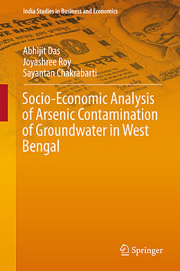 Livre Relié Socio-Economic Analysis of Arsenic Contamination of Groundwater in West Bengal de Abhijit Das, Sayantan Chakrabarti, Joyashree Roy