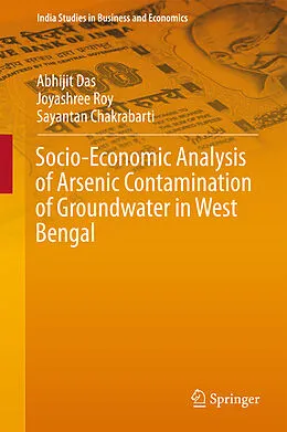 E-Book (pdf) Socio-Economic Analysis of Arsenic Contamination of Groundwater in West Bengal von Abhijit Das, Joyashree Roy, Sayantan Chakrabarti