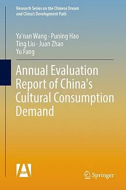 E-Book (pdf) Annual Evaluation Report of China's Cultural Consumption Demand von Ya'Nan Wang, Puning Hao, Ting Liu