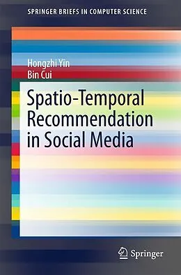 E-Book (pdf) Spatio-Temporal Recommendation in Social Media von Hongzhi Yin, Bin Cui