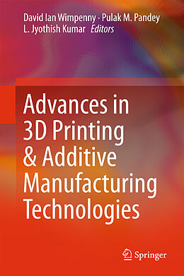 Livre Relié Advances in 3D Printing & Additive Manufacturing Technologies de 