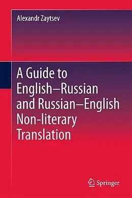 E-Book (pdf) A Guide to English-Russian and Russian-English Non-literary Translation von Alexandr Zaytsev