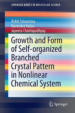 Couverture cartonnée Growth and Form of Self-organized Branched Crystal Pattern in Nonlinear Chemical System de Rohit Srivastava, Jayeeta Chattopadhyay, Narendra Yadav