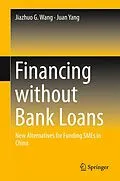 E-Book (pdf) Financing without Bank Loans von Jiazhuo G. Wang, Juan Yang