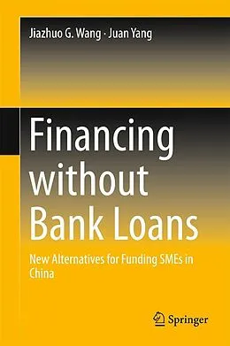 E-Book (pdf) Financing without Bank Loans von Jiazhuo G. Wang, Juan Yang