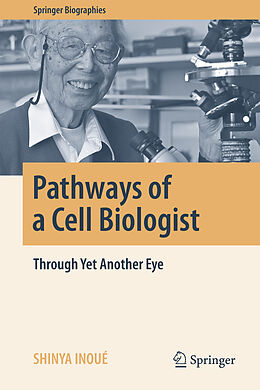 Livre Relié Pathways of a Cell Biologist de Shinya Inoué