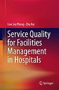 E-Book (pdf) Service Quality for Facilities Management in Hospitals von Low Sui Pheng, Zhu Rui