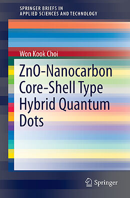 Kartonierter Einband ZnO-Nanocarbon Core-Shell Type Hybrid Quantum Dots von Won Kook Choi