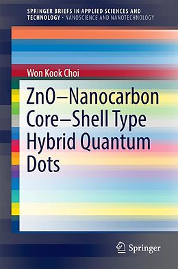E-Book (pdf) ZnO-Nanocarbon Core-Shell Type Hybrid Quantum Dots von Won Kook Choi