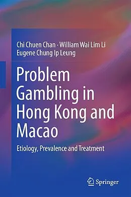 E-Book (pdf) Problem Gambling in Hong Kong and Macao von Chi Chuen Chan, William Wai Lim Li, Eugene Chung Ip Leung
