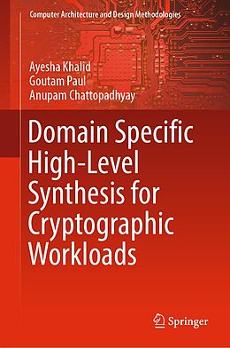 eBook (pdf) Domain Specific High-Level Synthesis for Cryptographic Workloads de Ayesha Khalid, Goutam Paul, Anupam Chattopadhyay