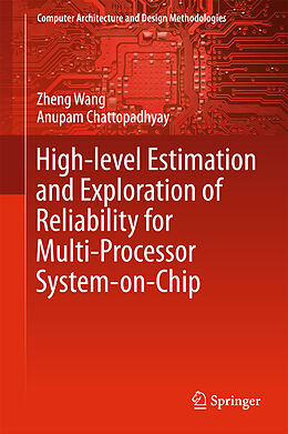 Livre Relié High-level Estimation and Exploration of Reliability for Multi-Processor System-on-Chip de Anupam Chattopadhyay, Zheng Wang