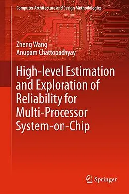 E-Book (pdf) High-level Estimation and Exploration of Reliability for Multi-Processor System-on-Chip von Zheng Wang, Anupam Chattopadhyay