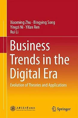 E-Book (pdf) Business Trends in the Digital Era von Xiaoming Zhu, Bingying Song, Yingzi Ni