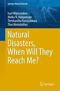 E-Book (pdf) Natural Disasters, When Will They Reach Me? von Isuri Wijesundera, Malka N. Halgamuge, Thrishantha Nanayakkara