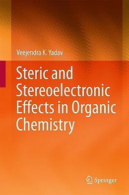 E-Book (pdf) Steric and Stereoelectronic Effects in Organic Chemistry von Veejendra K. Yadav