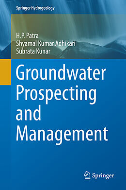 Livre Relié Groundwater Prospecting and Management de H. P. Patra, Subrata Kunar, Shyamal Kumar Adhikari