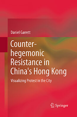 Couverture cartonnée Counter-hegemonic Resistance in China's Hong Kong de Daniel Garrett