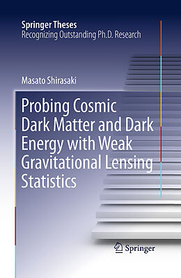 Couverture cartonnée Probing Cosmic Dark Matter and Dark Energy with Weak Gravitational Lensing Statistics de Masato Shirasaki