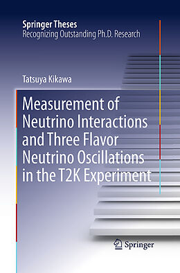 Couverture cartonnée Measurement of Neutrino Interactions and Three Flavor Neutrino Oscillations in the T2K Experiment de Tatsuya Kikawa