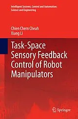 Kartonierter Einband (Kt) Task-Space Sensory Feedback Control of Robot Manipulators von Chien Chern Cheah, Xiang Li
