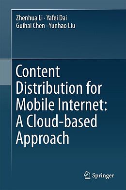 eBook (pdf) Content Distribution for Mobile Internet: A Cloud-based Approach de Zhenhua Li, Yafei Dai, Guihai Chen