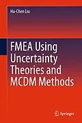 E-Book (pdf) FMEA Using Uncertainty Theories and MCDM Methods von Hu-Chen Liu