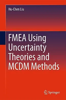 E-Book (pdf) FMEA Using Uncertainty Theories and MCDM Methods von Hu-Chen Liu