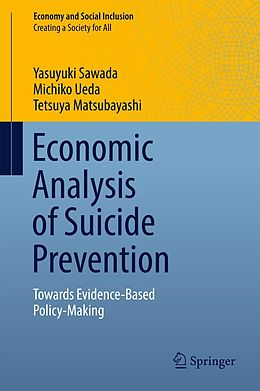 E-Book (pdf) Economic Analysis of Suicide Prevention von Yasuyuki Sawada, Michiko Ueda, Tetsuya Matsubayashi