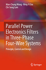 Livre Relié Parallel Power Electronics Filters in Three-Phase Four-Wire Systems de Man-Chung Wong, Chi-Seng Lam, Ning-Yi Dai