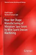 E-Book (pdf) Near-Net Shape Manufacturing of Miniature Spur Gears by Wire Spark Erosion Machining von Kapil Gupta, Neelesh Kumar Jain