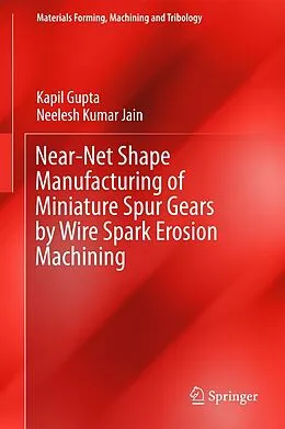 E-Book (pdf) Near-Net Shape Manufacturing of Miniature Spur Gears by Wire Spark Erosion Machining von Kapil Gupta, Neelesh Kumar Jain