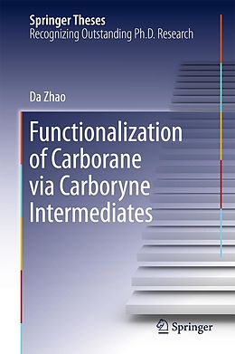 E-Book (pdf) Functionalization of Carborane via Carboryne Intermediates von Da Zhao