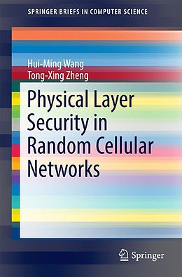 eBook (pdf) Physical Layer Security in Random Cellular Networks de Hui-Ming Wang, Tong-Xing Zheng