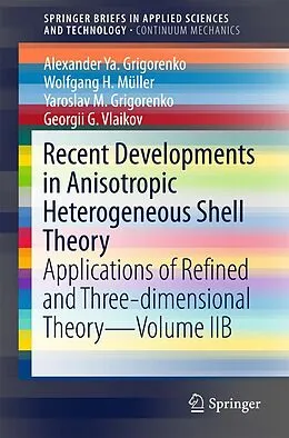E-Book (pdf) Recent Developments in Anisotropic Heterogeneous Shell Theory von Alexander Ya. Grigorenko, Wolfgang H. Müller, Yaroslav M. Grigorenko