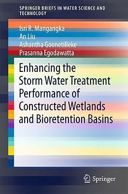 E-Book (pdf) Enhancing the Storm Water Treatment Performance of Constructed Wetlands and Bioretention Basins von Isri R. Mangangka, An Liu, Ashantha Goonetilleke