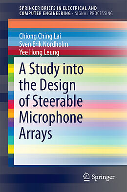 Couverture cartonnée A Study into the Design of Steerable Microphone Arrays de Chiong Ching Lai, Sven Erik Nordholm, Yee Hong Leung