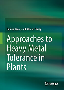 Livre Relié Approaches to Heavy Metal Tolerance in Plants de Javid Ahmad Parray, Sumira Jan