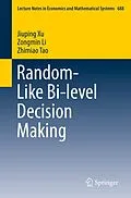 E-Book (pdf) Random-Like Bi-level Decision Making von Jiuping Xu, Zongmin Li, Zhimiao Tao