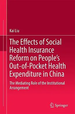 E-Book (pdf) The Effects of Social Health Insurance Reform on People's Out-of-Pocket Health Expenditure in China von Kai Liu