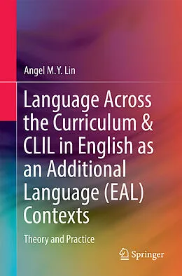 E-Book (pdf) Language Across the Curriculum & CLIL in English as an Additional Language (EAL) Contexts von Angel M. Y. Lin