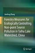 E-Book (pdf) Forestry Measures for Ecologically Controlling Non-point Source Pollution in Taihu Lake Watershed, China von Jianfeng Zhang