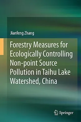 E-Book (pdf) Forestry Measures for Ecologically Controlling Non-point Source Pollution in Taihu Lake Watershed, China von Jianfeng Zhang