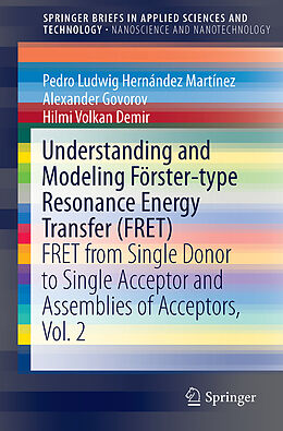 Kartonierter Einband Understanding and Modeling Förster-type Resonance Energy Transfer (FRET) von Pedro Ludwig Hernández Martínez, Alexander Govorov, Hilmi Volkan Demir