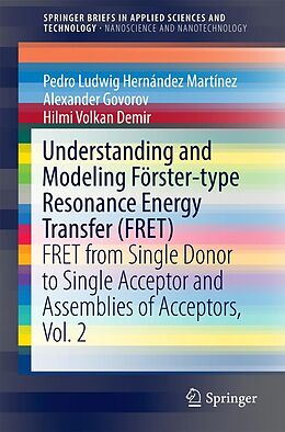 E-Book (pdf) Understanding and Modeling Förster-type Resonance Energy Transfer (FRET) von Pedro Ludwig Hernández Martínez, Alexander Govorov, Hilmi Volkan Demir