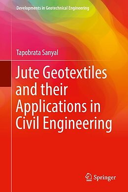 eBook (pdf) Jute Geotextiles and their Applications in Civil Engineering de Tapobrata Sanyal