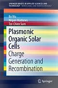 E-Book (pdf) Plasmonic Organic Solar Cells von Bo Wu, Nripan Mathews, Tze-Chien Sum