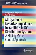 E-Book (pdf) Mitigation of Negative Impedance Instabilities in DC Distribution Systems von Deepak Kumar Fulwani, Suresh Singh